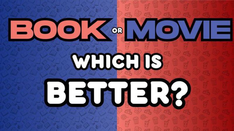 Book or Movie: Which Is Better?